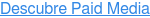Descubre Paid Media  
